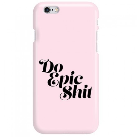 Etui na telefon APPLE IPHONE 6 / 6S DO EPIC SHIT